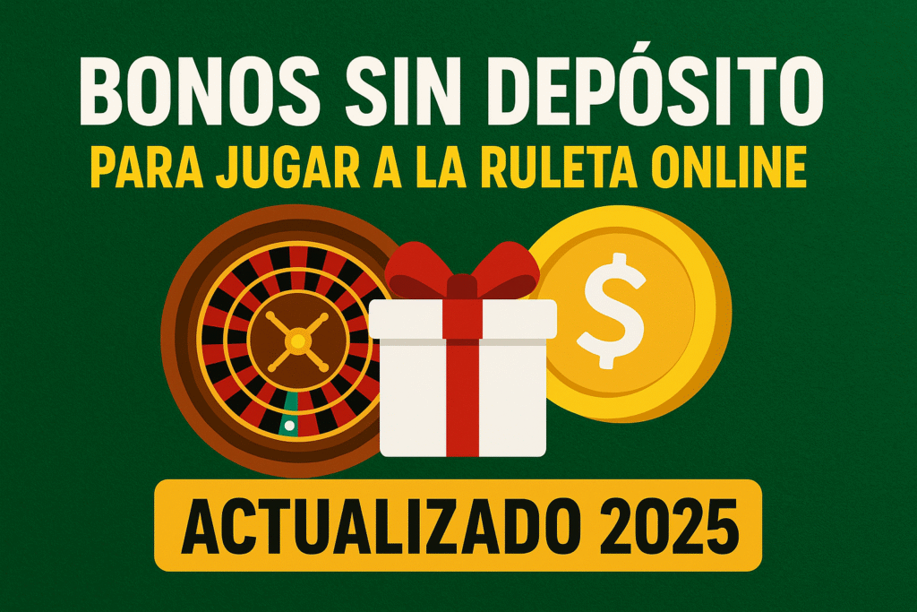 Bonos sin depósito actualizados en 2025 para jugar a la ruleta online gratis, con giros o saldo promocional.