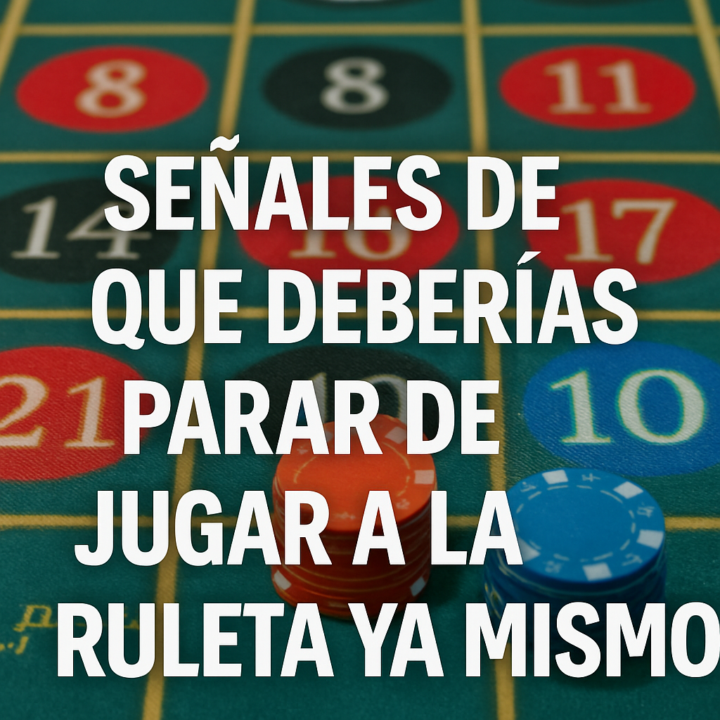 Señales de advertencia para saber cuándo deberías dejar de jugar a la ruleta online de inmediato.