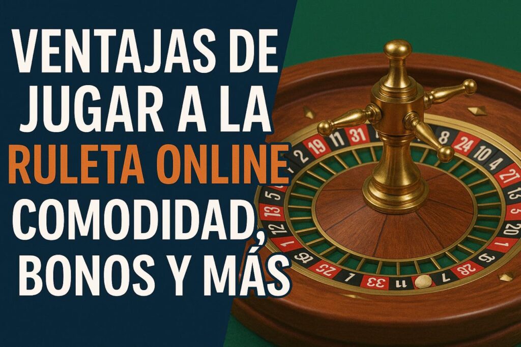 Miniatura ilustrativa sobre las ventajas de jugar a la ruleta online, destacando la comodidad, los bonos y la accesibilidad desde casa.